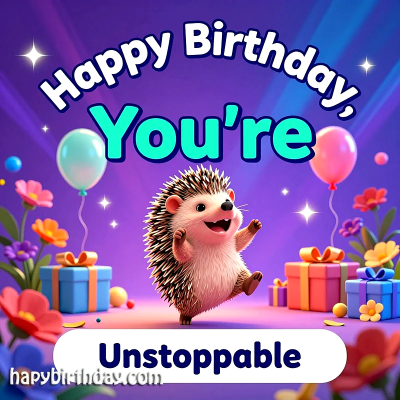 Happy Birthday, You're Unstoppable! Send a Joyful Card.