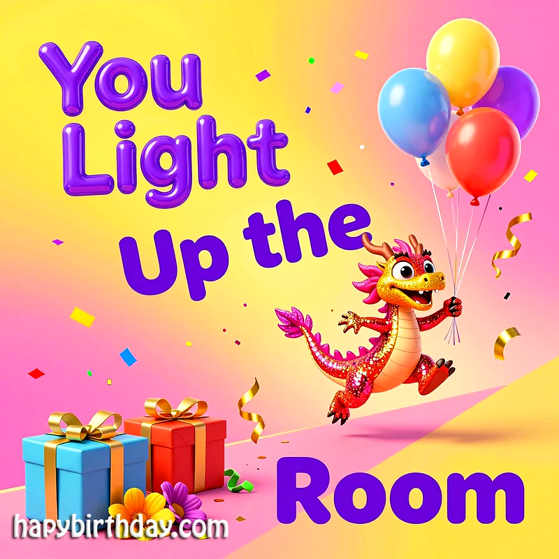 A cheerful red cartoon dragon holding colorful balloons against a vibrant yellow and pink background with confetti, two gift boxes, and the text 'You Light Up the Room'.