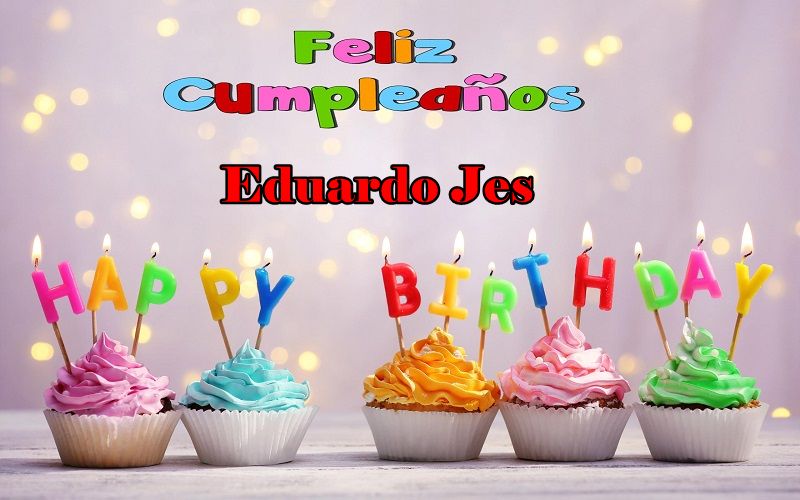 Feliz Cumpleanos Eduardo Jesus - Feliz Cumpleaños Eduardo Jesus