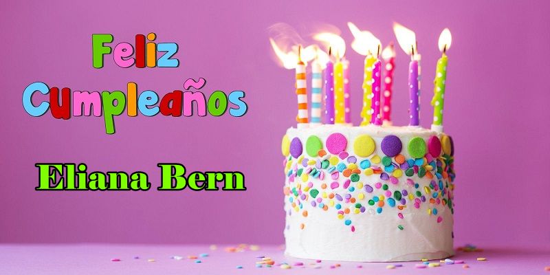 Feliz Cumpleanos Eliana Bernal - Feliz Cumpleaños Eliana Bernal