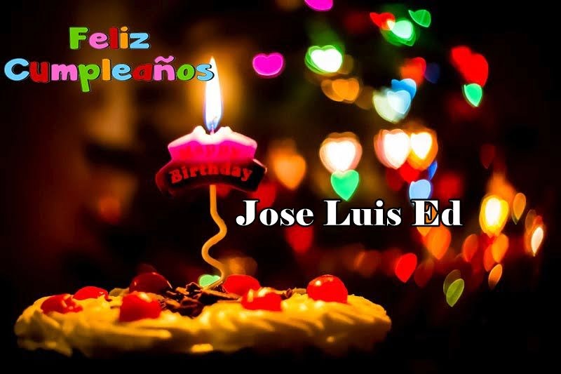 Feliz Cumpleanos Jose Luis Edison