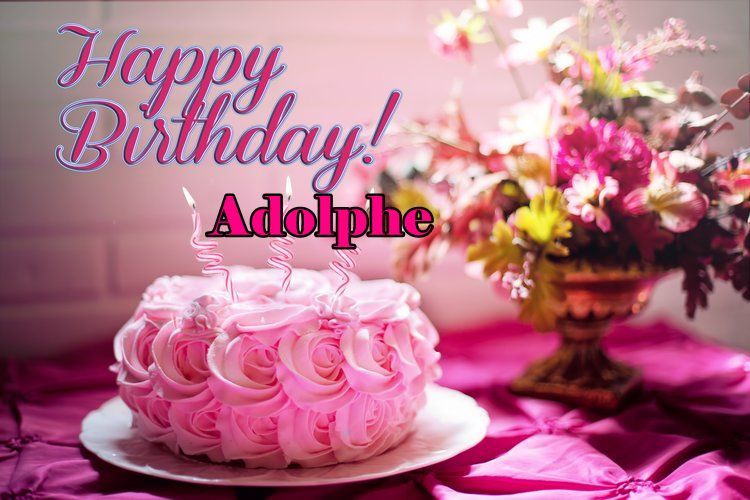 Happy Birthday Adolphe