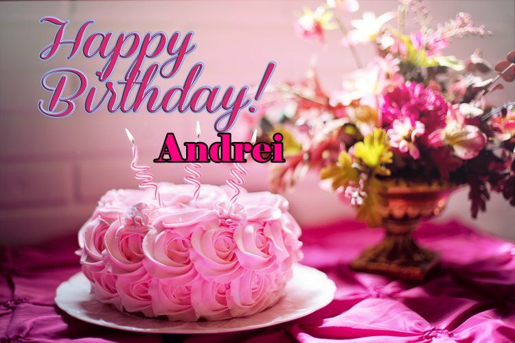 Happy Birthday Andrei