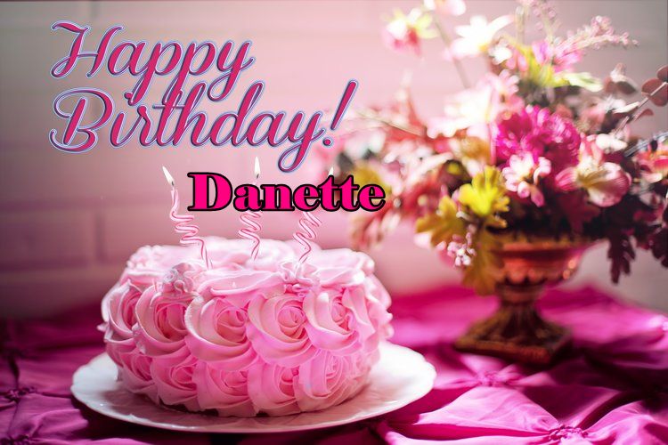Happy Birthday Danette - Happy Birthday Danette