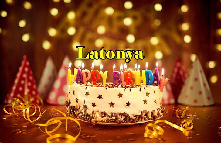 Happy Birthday Latonya Happy Birthday Wishes