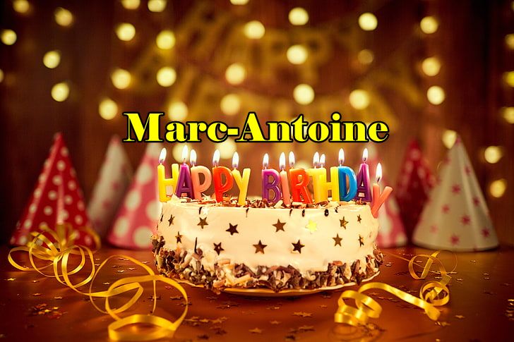 Happy Birthday Marc Antoine