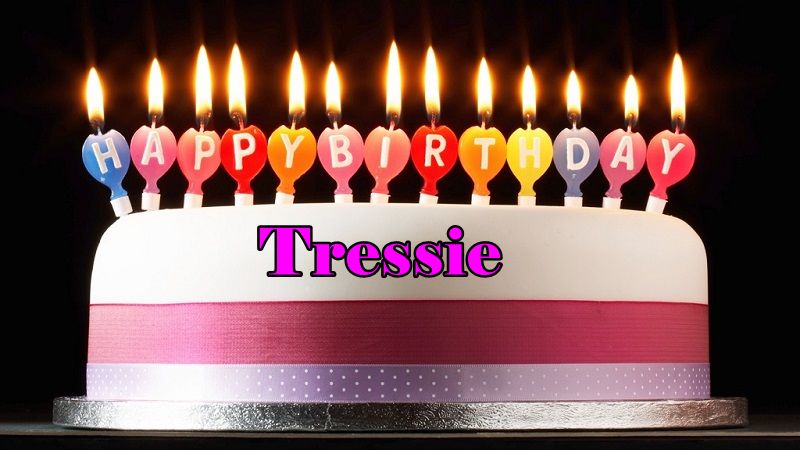 Happy Birthday Tressie