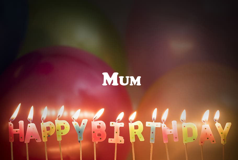 Happy Birthday Mum