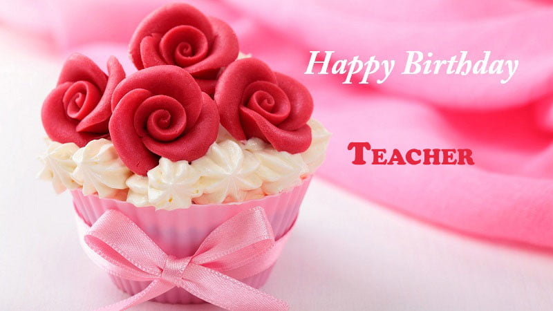 Happy Birthday Teacher - Happy Birthday Teacher