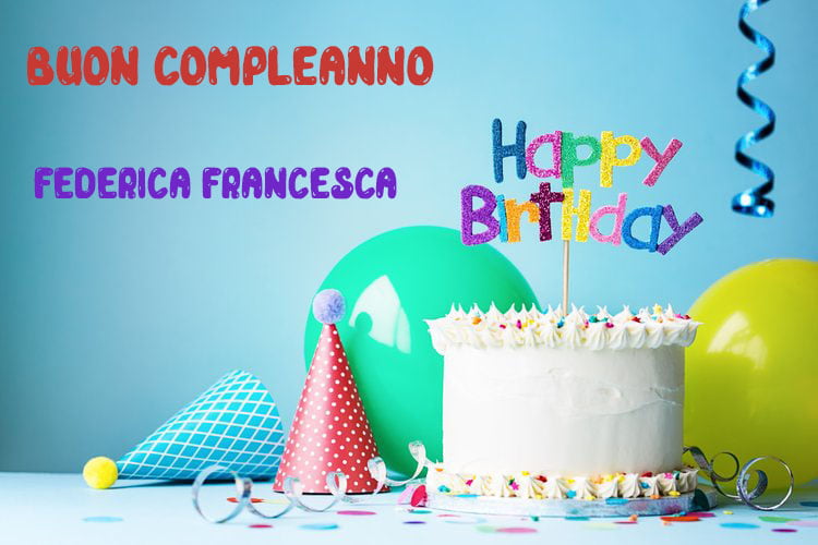 Tanti Auguri Federica Francesca Buon Compleanno