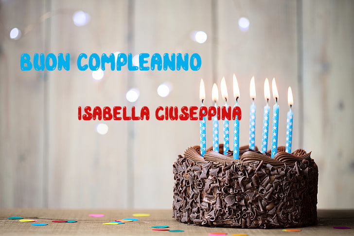 Tanti Auguri Isabella Giuseppina Buon Compleanno - Tanti Auguri Isabella Giuseppina Buon Compleanno