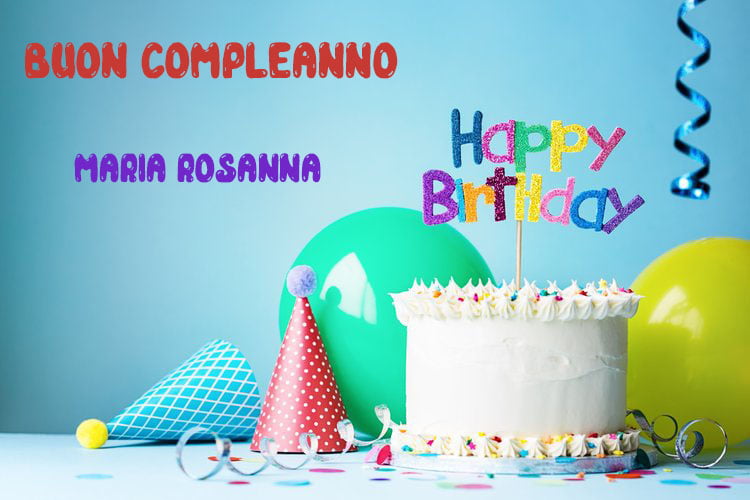 Tanti Auguri Maria Rosanna Buon Compleanno