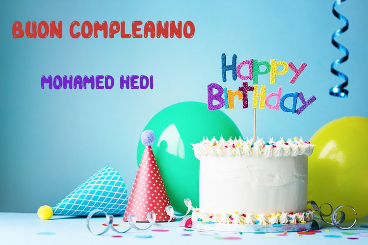 Tanti Auguri Mohamed Hedi Buon Compleanno